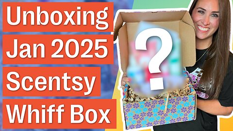 January 2025 Scentsy Whiff Box Unboxing