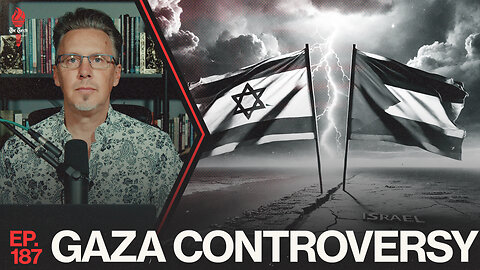 Gaza Controversy | Ep. 187