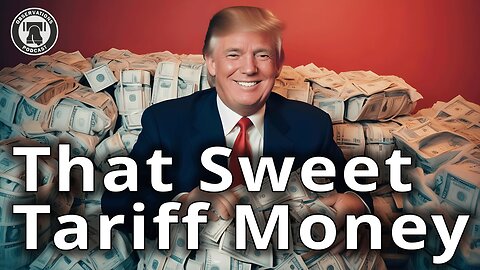 That Sweet Tariff Money