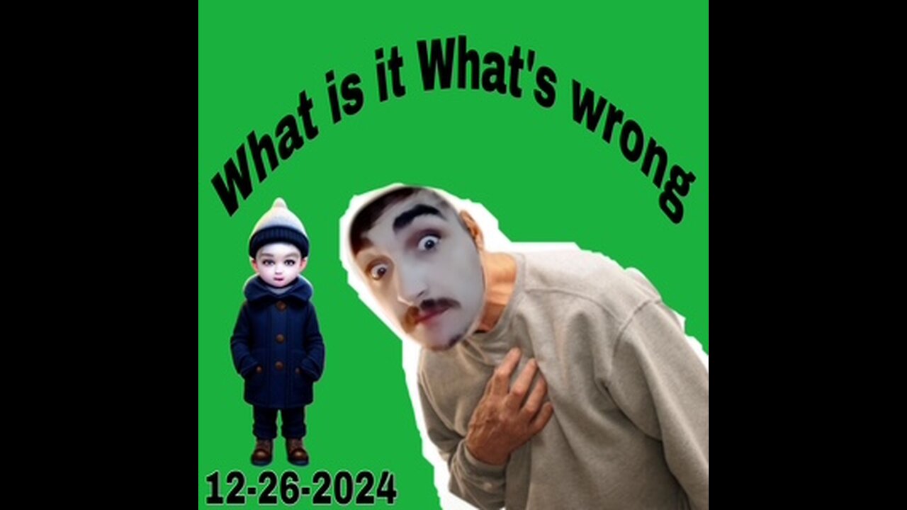 12-26-2024 What is it? What's wrong?