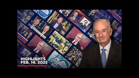 Highlights from BillOReilly com’s No Spin News | February 14, 2025