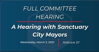 A Hearing with Sanctuary City Mayors