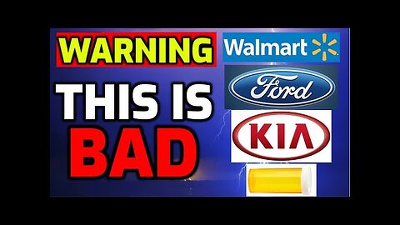 WARNING issued for Walmart, Ford, Kia, Medications & More - This is BAD