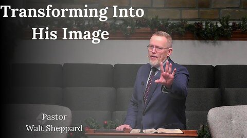 Transformed Into His Image--Sun AM--Jan 5, 2025