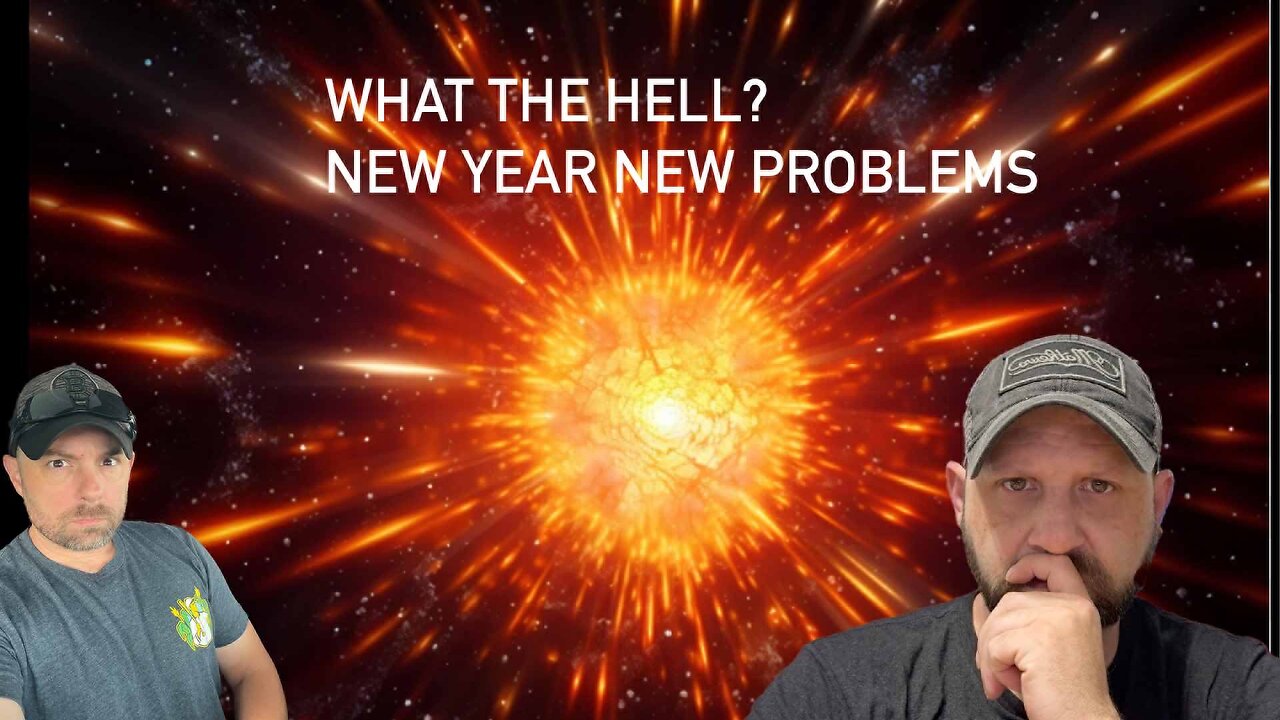 WHAT THE HELL? NEW YEAR NEW PROBLEMS
