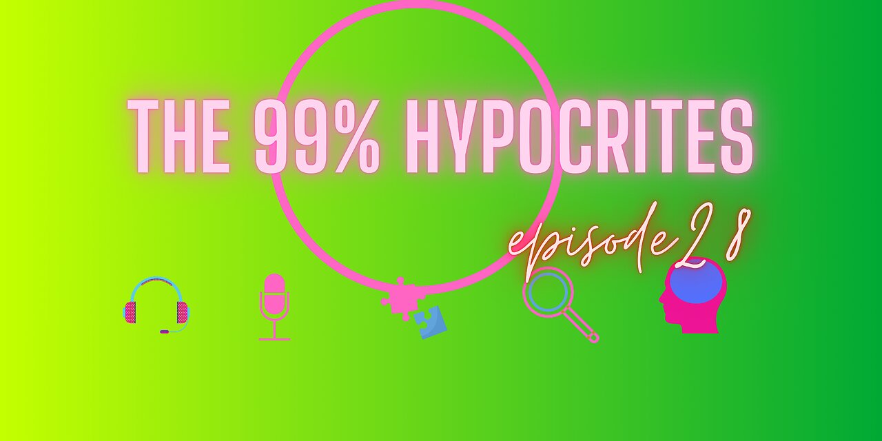 ep 28 • The 99% are Hypocrites