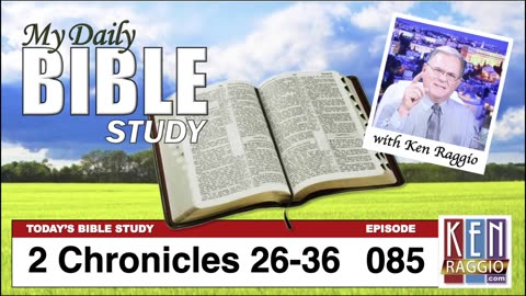 Today's Bible Study 085 2 Chronicles 26-36