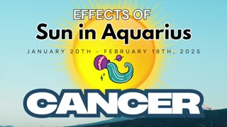 Cancer: Sun in Aquarius Horoscope Guide (January 20th - February 18th)