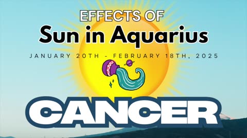 Cancer: Sun in Aquarius Horoscope Guide (January 20th - February 18th)