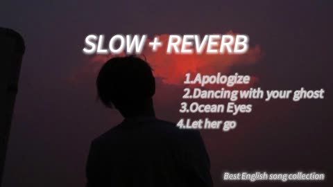 Slowed and reverb best english song collection