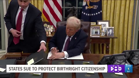 Multiple states filed lawsuits to protect birthright citizenship