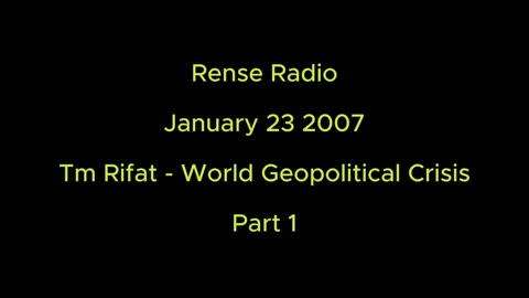 Rense Radio: January 23 2007 Tim Rifat - World Geopolitical Crisis Part 1