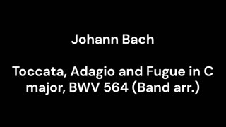 Toccata, Adagio and Fugue in C major, BWV 564 (Band arr.)