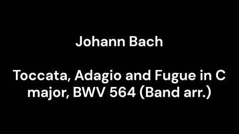 Toccata, Adagio and Fugue in C major, BWV 564 (Band arr.)