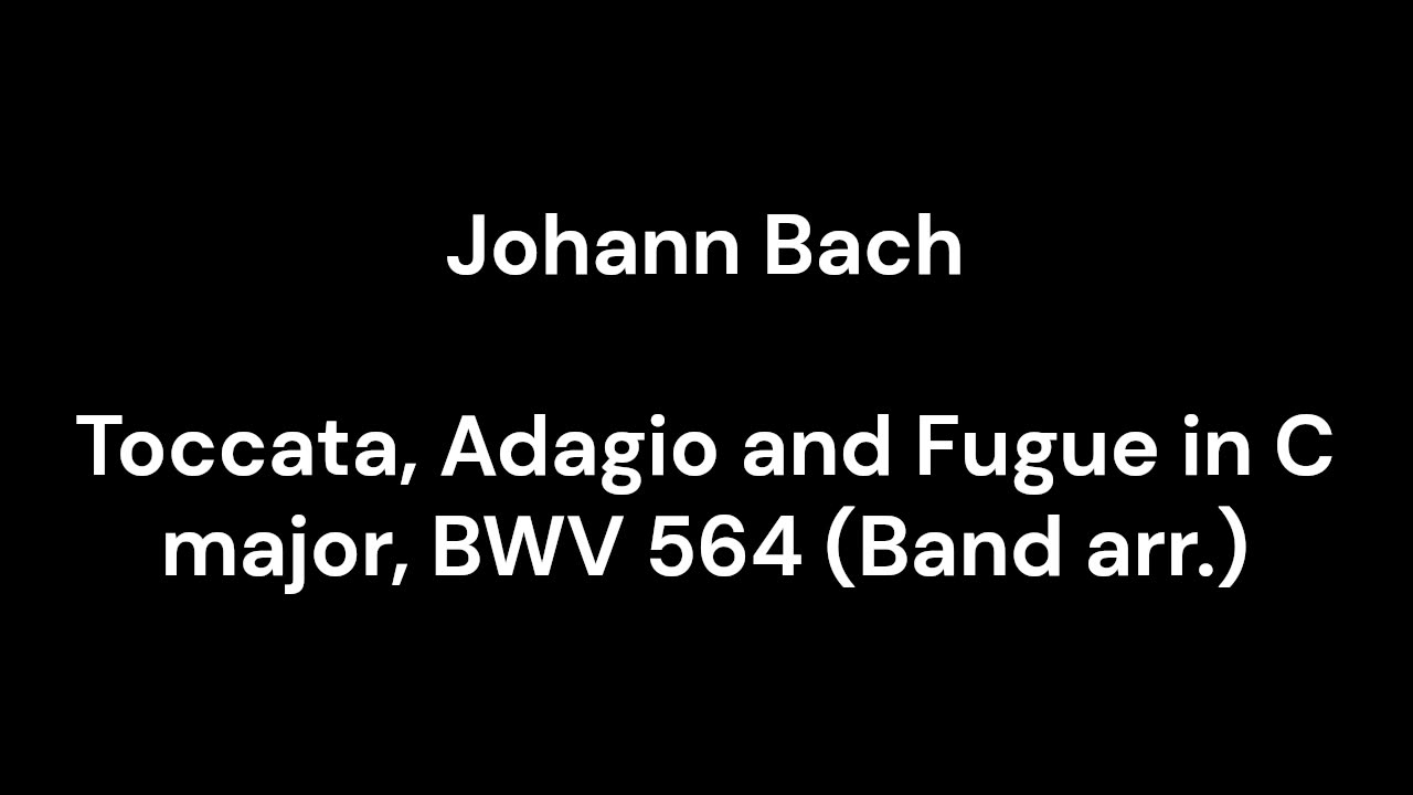 Toccata, Adagio and Fugue in C major, BWV 564 (Band arr.)