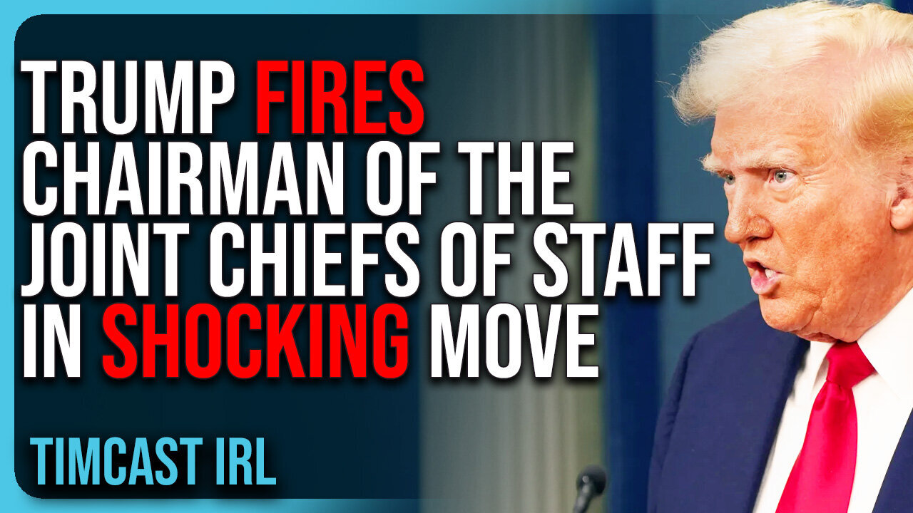 "Trump FIRES Chairman of the Joint Chiefs of Staff In SHOCKING MOVE" | TimcastIRL