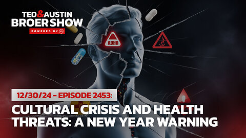 12/30/24 Cultural Crisis and Health Threats: A New Year Warning