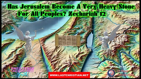 Has Jerusalem become a Very Heavy Stone For All Peoples - Zechariah 12