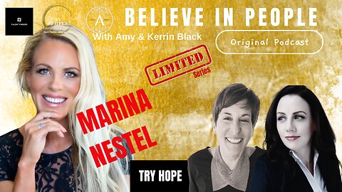 Ep. 116: BELIEVE IN PEOPLE. Meet Marina Nestel