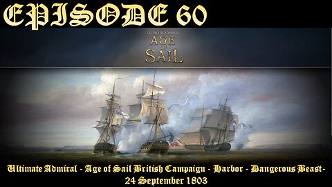 EPISODE 60 - Ultimate Admiral - Age of Sail - British Campaign - Harbor - Dangerous Beast