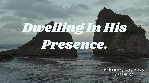 Dwelling In His Presence