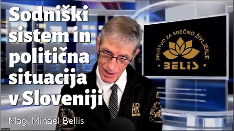 🔴👉🏻 Sodniški sistem in politična situacija v Sloveniji - Mag. Mihael Bellis