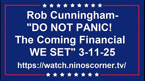 Rob Cunningham- DON'T PANIC! The New Financial WE SET 3-11-25