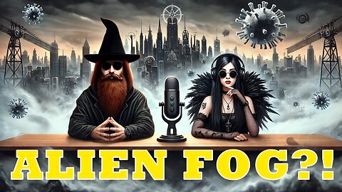 PODCAST 003 - MYSTERIOUS ALIEN FOG, NEWEST PANDEMICS, 2025 TERRORIST ATTACKS, DYSTOPIAN CENSORSHIP