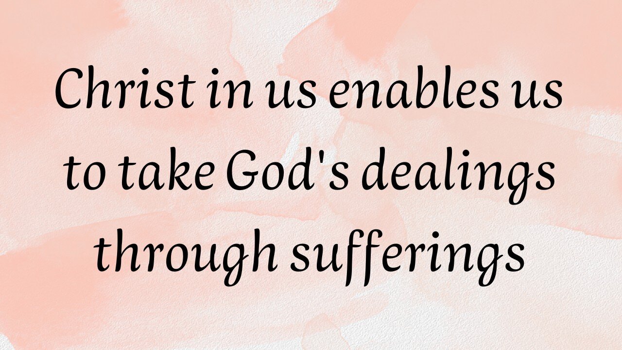 Christ in us enables us to take God's dealings through sufferings