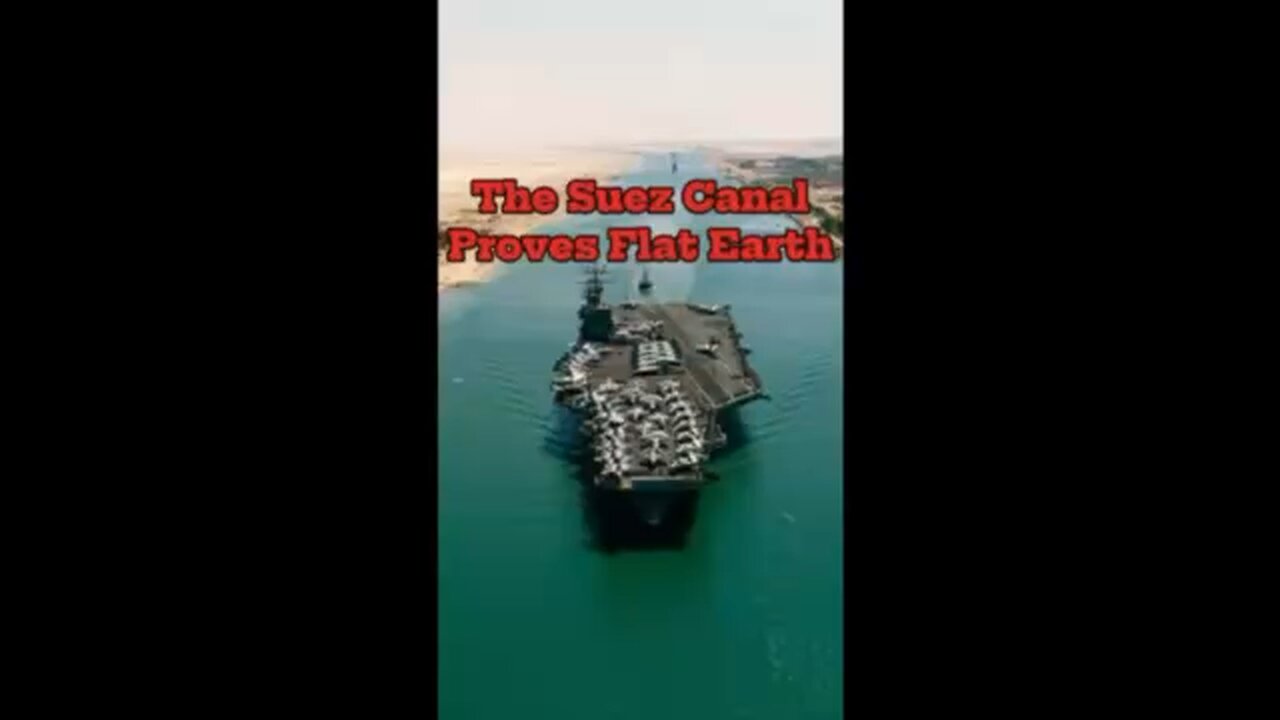 The Suez Canal Proves Flat Earth