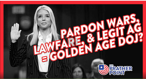 PARDON WARS, LAWFARE, & LEGIT AG = GOLDEN AGE DOJ.