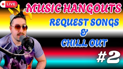 Music Hangouts #2 Request Songs & Chill Out