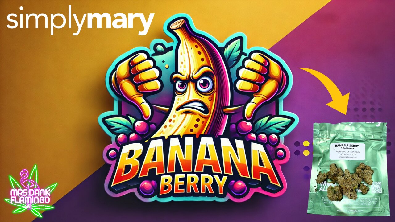 Smoking Some Banana Berry from Simply Mary! Mrs Dank Flamingo Review!!