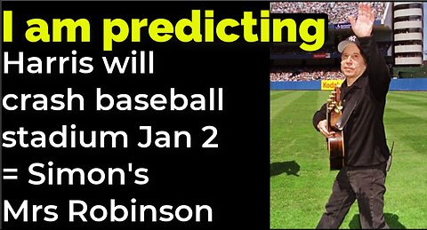 I am predicting: Harris will crash baseball stadium Jan 1 = Simon's Mrs Robinson