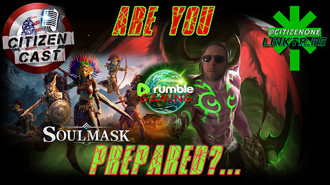 Gameday w/#CitizenCast - Soulmask, can you master the mask?