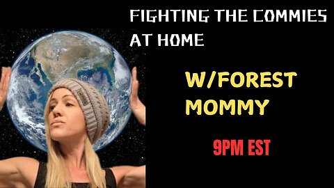 Fighting The Commies at Home w/Forest Mommy