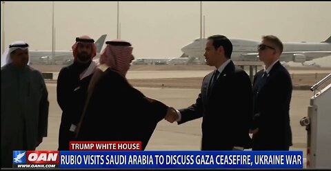 RUBIO VISITS SAUDI ARABIA TO DISCUSS GAZA CEASEFIRE, UKRAINE WAR