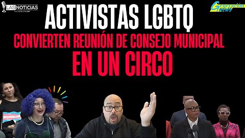 Activistas LGBTQ convierten la reunión del consejo municipal en un circo.