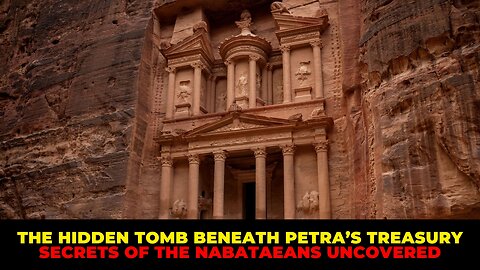 The Hidden Tomb Beneath Petra’s Treasury Secrets of the Nabataeans Discovered