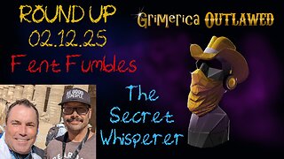 Outlawed Round Up 2.12.25 - Fent Fumbles, The Secret Whisperer