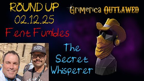 Outlawed Round Up 2.12.25 - Fent Fumbles, The Secret Whisperer