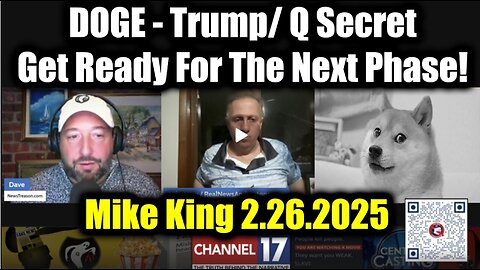 Mike King: Full Intel Drop 2.26.25 - DOGE Update, Trump/Q Secret! Get Ready For The Next Phase!