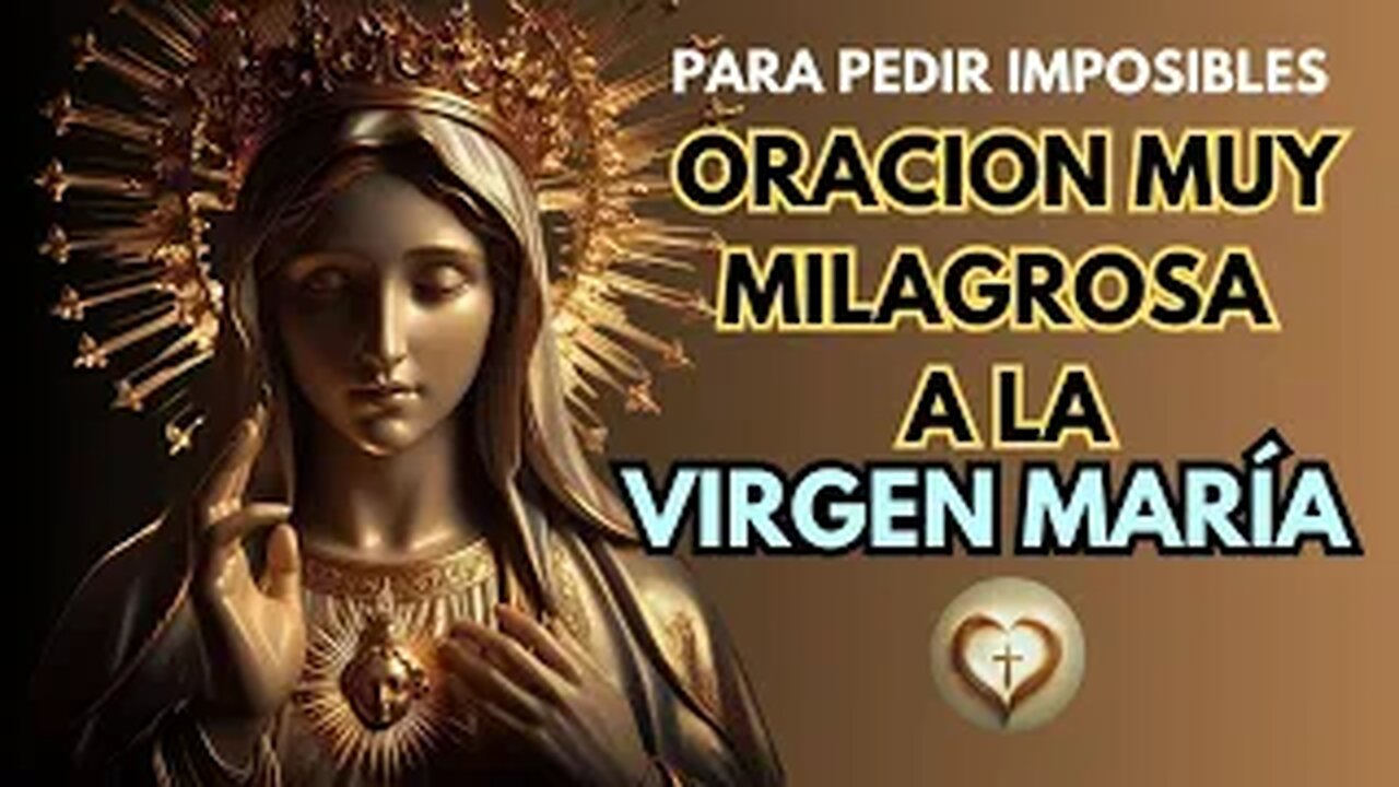 ORACIÓN MUY MILAGROSA A LA VIRGEN MARÍA |PARA PEDIR IMPOSIBLES|