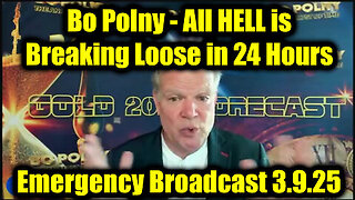 Bo Polny Emergency Broadcast 3.9.25 - All Hell is Breaking Loose in 24 Hours