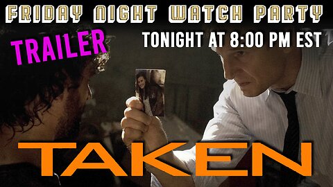 Friday Night Watch Party Trailer - Taken (2008) | Movie Starts at 8 PM EST