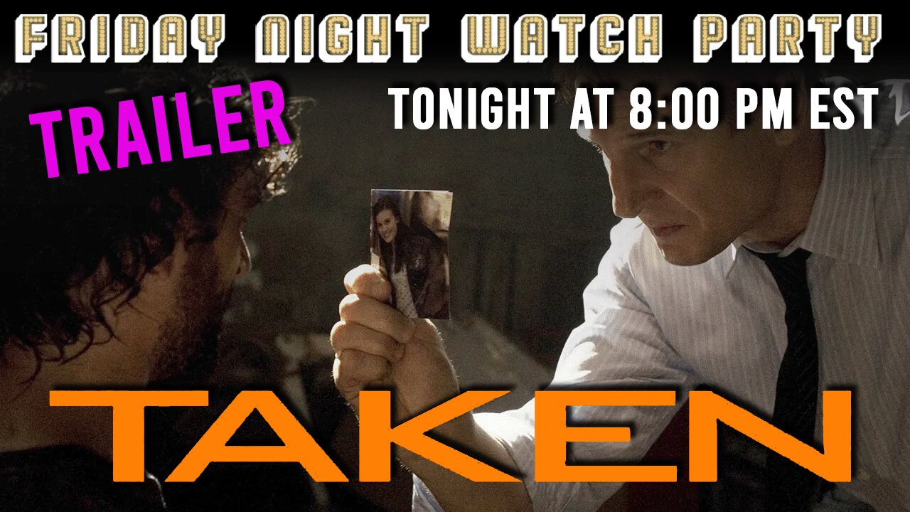 Friday Night Watch Party Trailer - Taken (2008) | Movie Starts at 8 PM EST