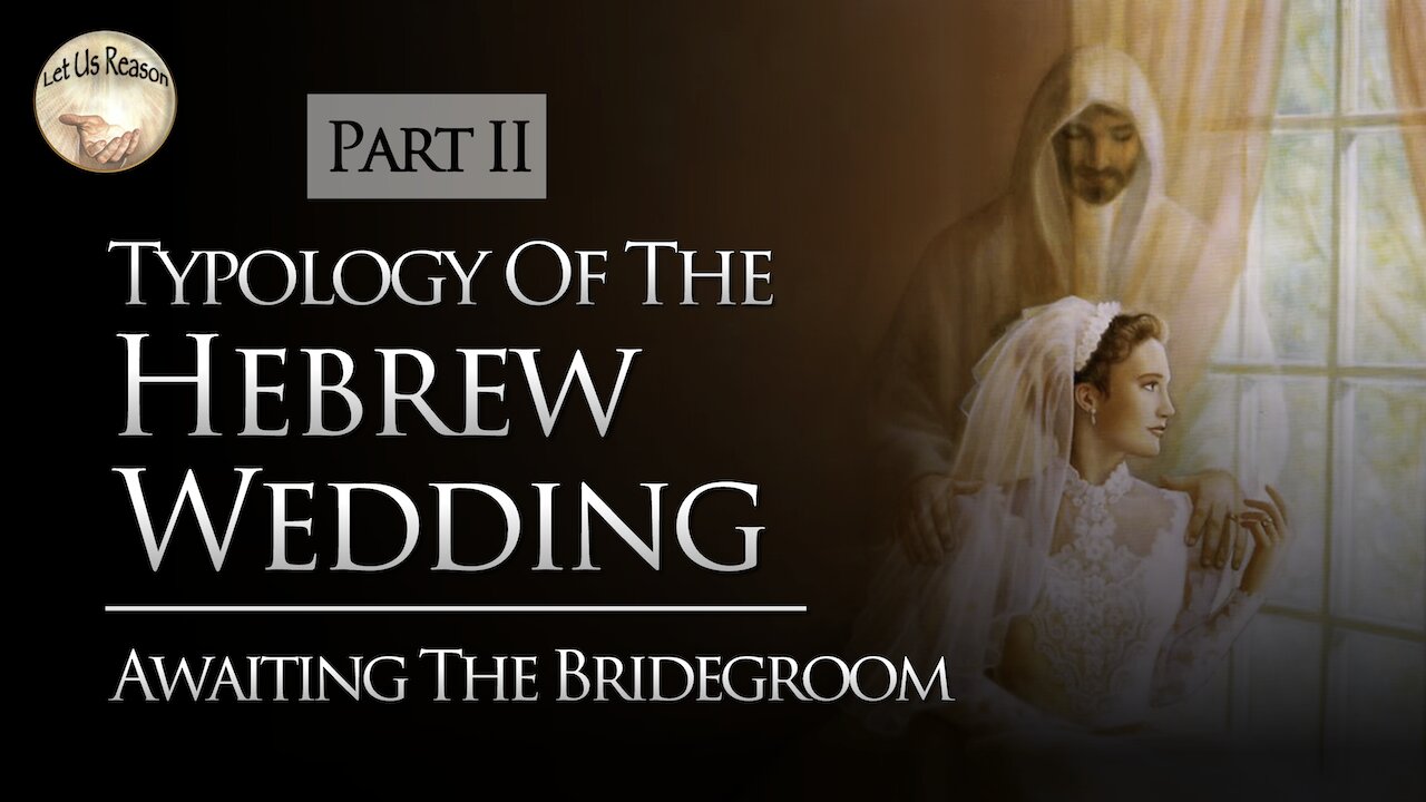 Typology of the Hebrew Wedding - Awaiting the Bridegroom (Part 2)