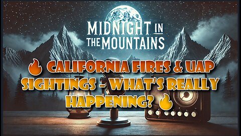 🔥 California Fires & UAP Sightings – What’s REALLY Happening? 🔥