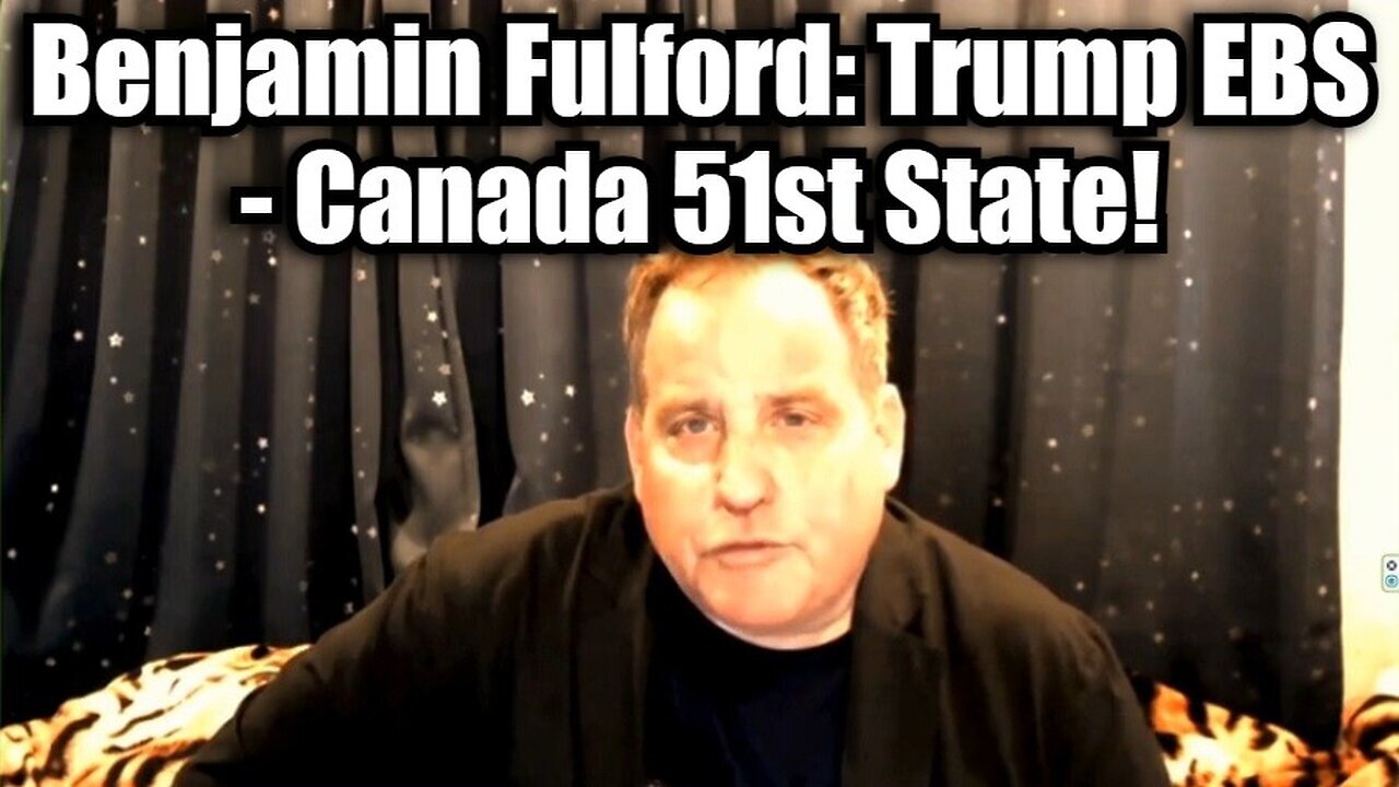 Benjamin Fulford: Trump EBS - Canada 51st State!