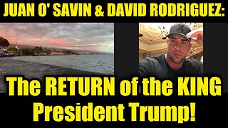 Juan O' Savin & David Rodriguez: The RETURN of the KING President Trump 2025!